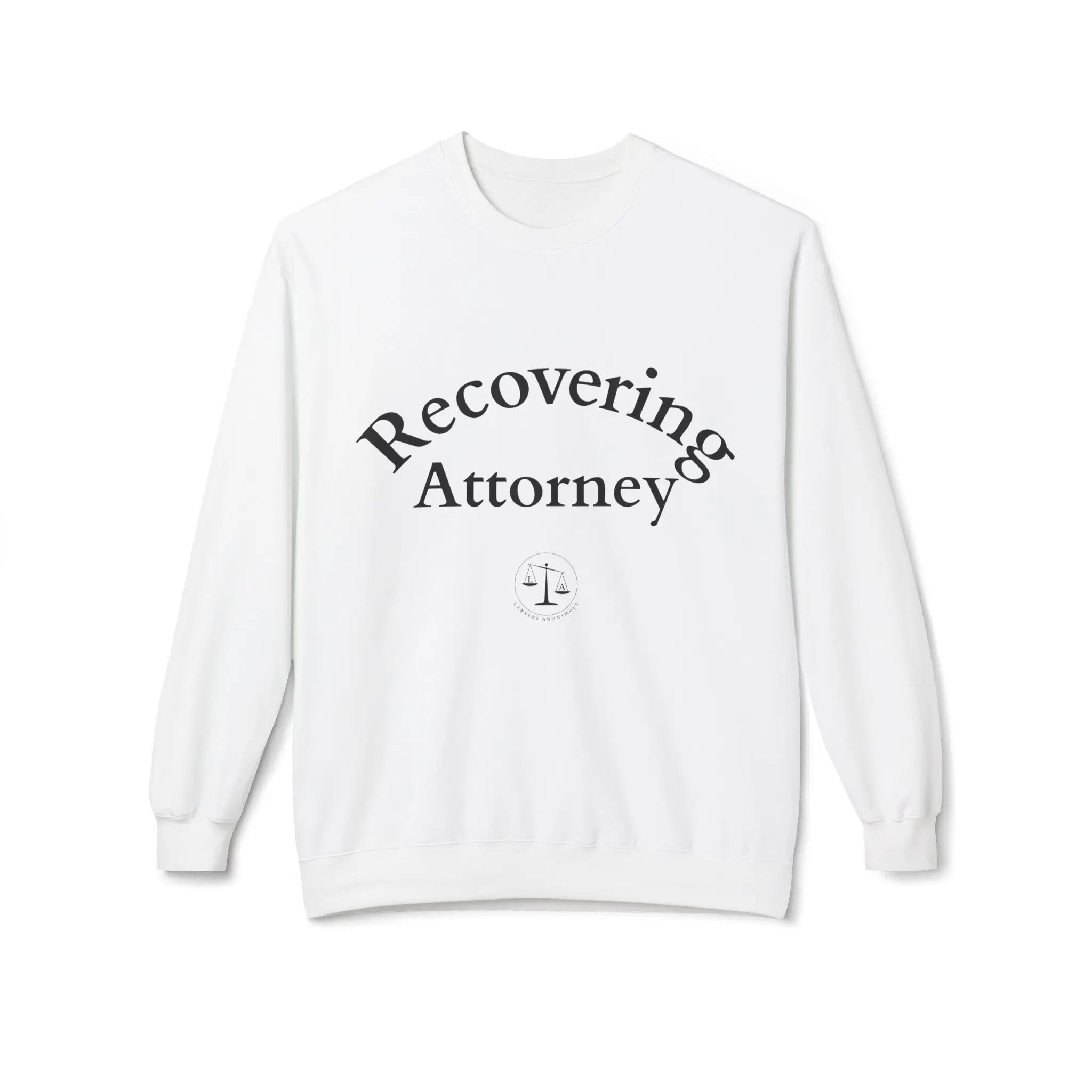Recovering Attorney Sweatshirt, Legal Humor Gift, Lawyer Crewneck, Cozy Legal Apparel, Office Wear for Attorneys