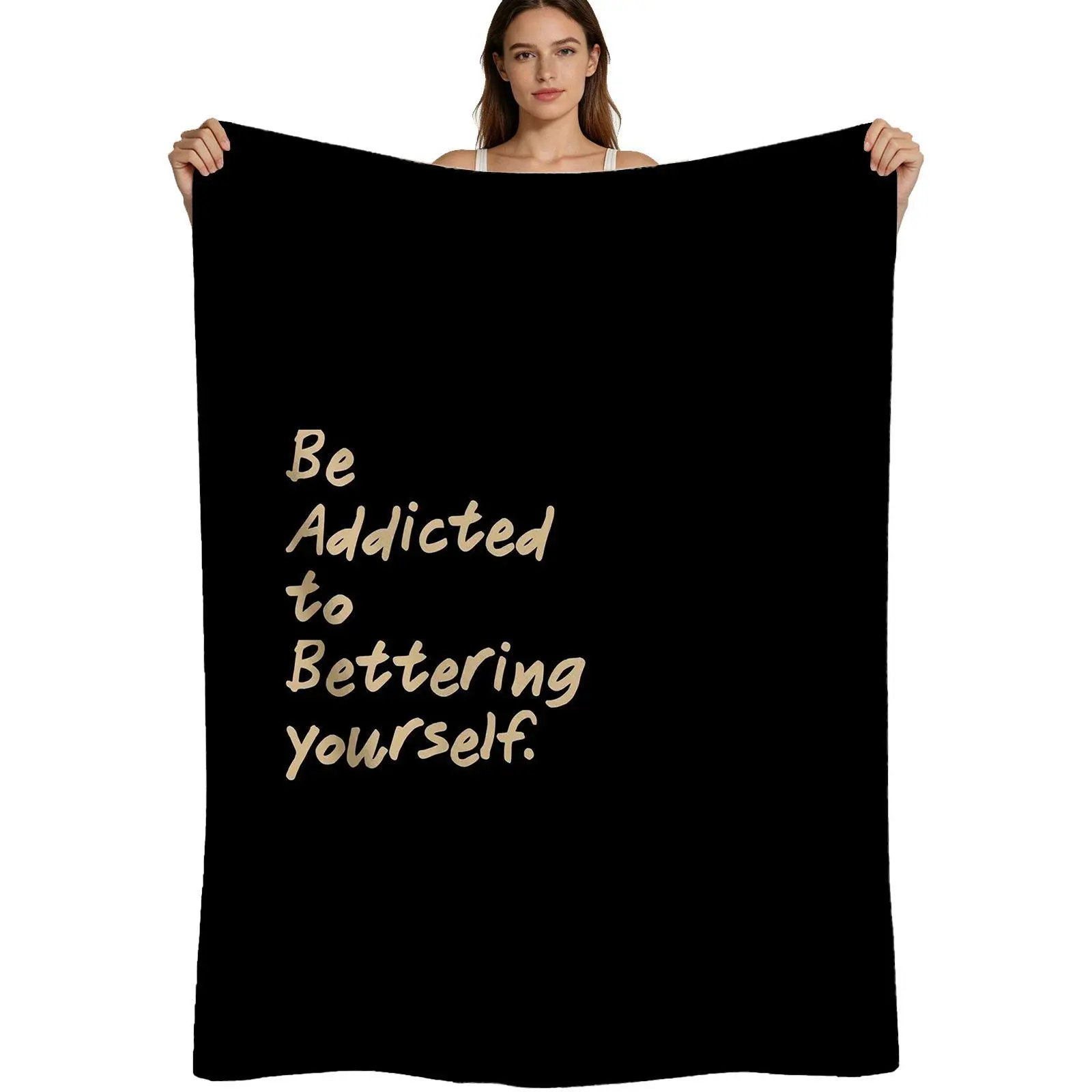 Motivational Quote, Warm Flannel Blanket, Be Addicted To Bettering Yourself Design, Soft Brushed Fabric Texture, For Self Improvement Enthusiasts And Home Decor, 4 Sizes Available Single Pack