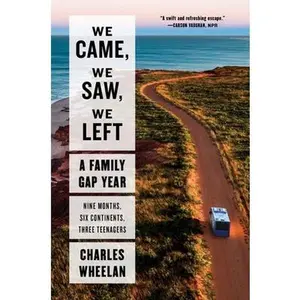 USED-We Came, We Saw, We Left: A Family Gap Year by Wheelan, Charles (Paperback)