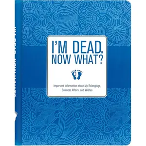 I'm , Now What? Planner - Important Information about My Belongings, Business Affairs, and Wishes - Hardcover