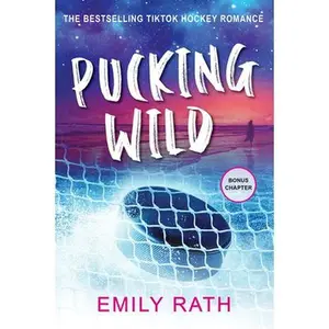 Pucking Wild: A Reverse Age Gap Hockey Romance -- Emily Rath, Paperback