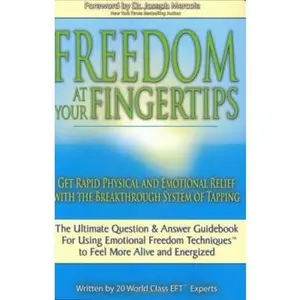USED-Freedom at Your Fingertips: Get Rapid Physical and Emotional Relief with the Breakthrough System of Tapping by Paul Cutright (Paperback)