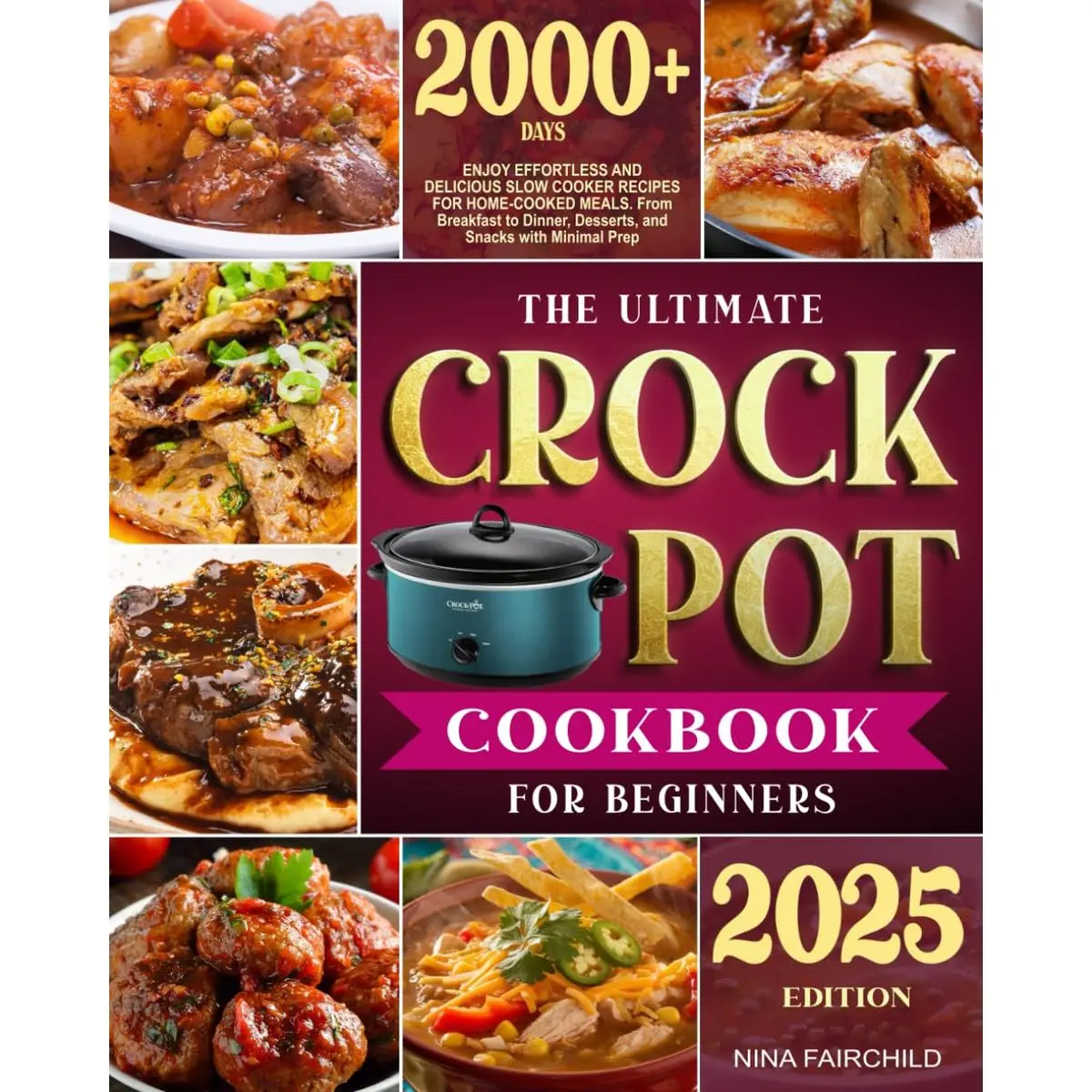 The Ultimate Crock-Pot Cookbook for Beginners: Enjoy Effortless and Delicious Slow Cooker Recipes for Home-Cooked Meals | From Breakfast to Dinner, Desserts, and Snacks with Minimal Prep Paperback – November 8, 2024