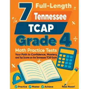 7 Full-Length Tennessee TCAP Grade 4 Math Practice Tests: Your Path to Confidence, Mastery, and Top Scores on the Tennessee TCAP Exam - Paperback