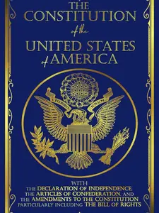 The Constitution of the United States: The Declaration of Independence and The Bill of Rights