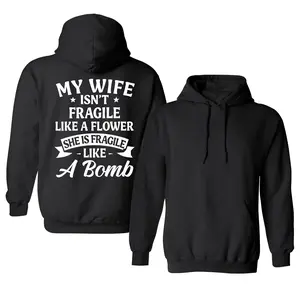 My Wife Isn’t Fragile Like A Flower She’s Fragile Like A Bomb Funny, Long Sleeve Printed Graphic Hoodie, Daily Casual Cotton Menswear