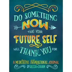 USED-Do Something Now That Your Future Self Will Thank You for: A Meditative and Inspirational Journal by Cahan, Becca (Hardcover)