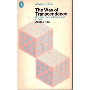 USED-The way of transcendence: Christian faith without belief in God (Pelican books A1309) by Alistair Kee (Paperback)