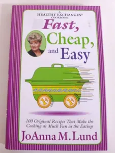 USED-Fast, Cheap, and Easy: 100 Original Recipes That Make the Cooking as Much Fun as the Eating by JoAnna M. Lund (Hardcover)