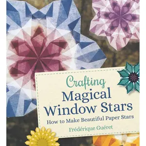 Crafting Magical Window Stars: How to Make Beautiful Paper Stars Paperback – April 26, 2022