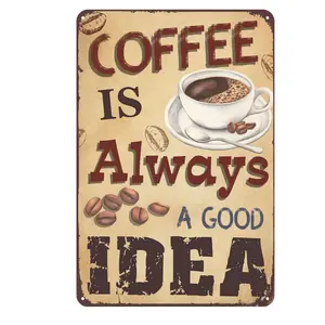 Vintage Tin Sign Coffee is Always A Good Idea Retro Decor Art Sign Home Kitchen Bar Cafe Club Cave Wall Decor Metal Sign 8x12 Inch