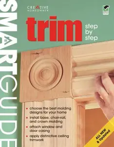 USED-Smart Guide(r) Trim, All New 2nd Edition: Step by Step by Editors of Creative Homeowner (Paperback)