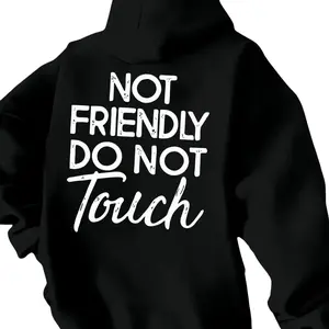 Not Friendly Do Not Touch Hoodie – Bold Warning Quote Hoodie, Funny Attitude Graphic Sweatshirt, Unisex Streetwear Pullover