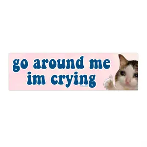 Go Around Me I'm Crying Car Magnet, Bumper Sticker or Magnet, Funny Bumper Sticker, Premium Weather-proof Waterproof Vinyl