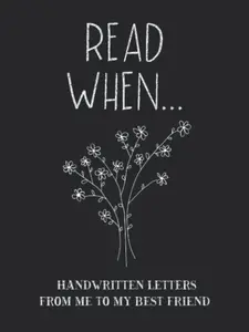 Read When...Handwritten Letters From Me To My Best Friend: I Wrote A Book About You And Things You Need To Know; Friendship Gift To Fill In