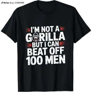 Loose trend 100% Cotton i'm Not A Gorilla But lCan Beat Off 100 Men Funny Meme T-Shirt