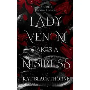 Lady Venom Takes A Mistress: A Gothic Lesbian Romance