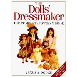 USED-The Dolls' Dressmaker: The Complete Pattern Book by Venus A. Dodge (Paperback)