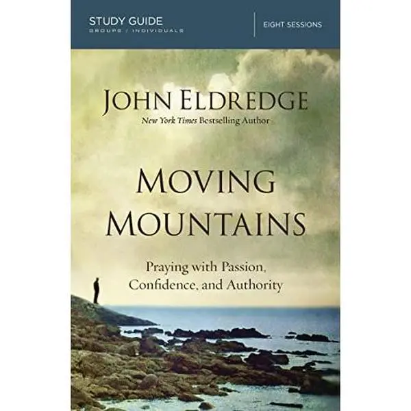 Used Moving Mountains Spiritual Prayer Study Guide: 8 Sessions with Passion, Confidence, Authority by John Eldredge (Soft Cover, HarperChristian Resources, English)