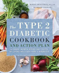 USED-The Type 2 Diabetic Cookbook & Action Plan: A Three-Month Kickstart Guide for Living Well with Type 2 Diabetes by McKittrick, Martha (Paperback)