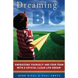 USED Book - Dreaming Big: Energizing Yourself and Your Team With a Crystal Clear Life Dream by Bobb Biehl (Paperback) - english