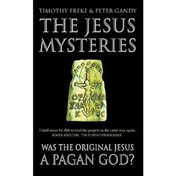 USED-The Jesus Mysteries: Was the ‘Original Jesus’ a Pagan God? by Timothy Freke (Paperback)