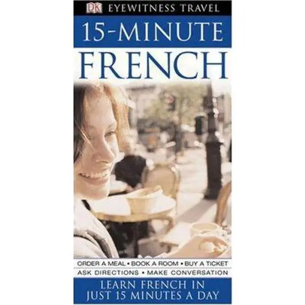 USED-Eyewitness Travel Guides: 15-Minute French (Eyewitness Travel Language 15 Minute Guides) by DK Publishing (Paperback)