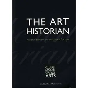 USED-The Art Historian: National Traditions and Institutional Practices (Clark Studies in the Visual Arts) by Michael F. Zimmermann (Paperback)