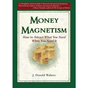 USED-Money Magnetism: How to Attract What You Need When You Need It by Walters, J. Donald (Paperback)