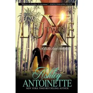 Luxe Two: A Lala Land Addiction -- Ashley Antoinette, Paperback