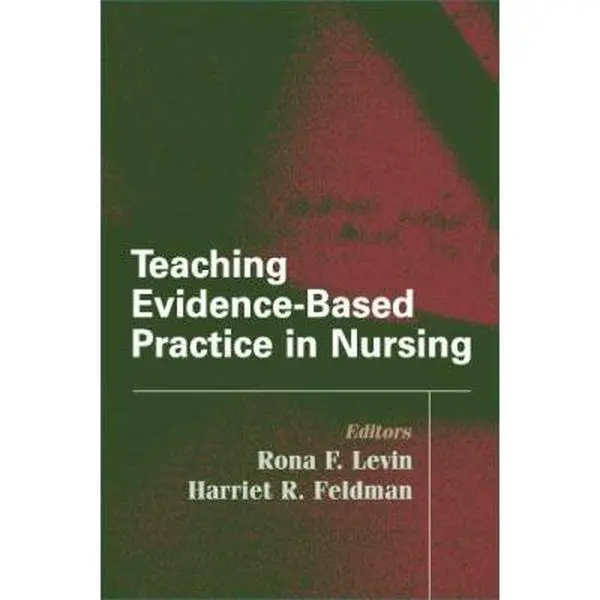 USED-Teaching Evidence-Based Practice in Nursing: A Guide for Academic and Clinical Settings by Feldman, Harriet et al (Paperback)