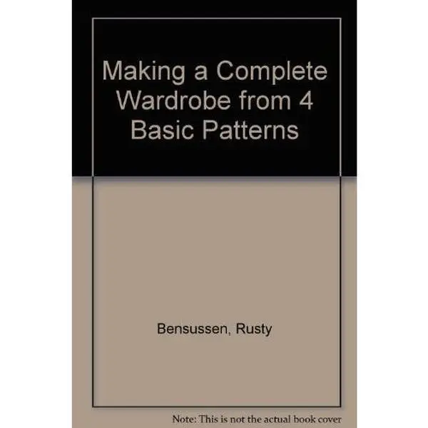USED Book - Making a Complete Wardrobe from 4 Basic Patterns by Rusty Bensussen (Hardcover) - english