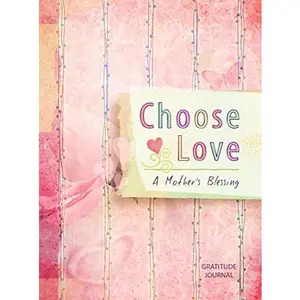 USED-Choose Love: A Mother's Blessing Gratitude Journal by Paine, Crystal (Hardcover)