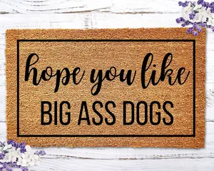 Hope You Like Big Ass Dogs Doormat, Dog Door Mat, Personalized Door Mat, Welcome Mat, Funny Doormat, Funny Door Mat, Funny Welcome Mat