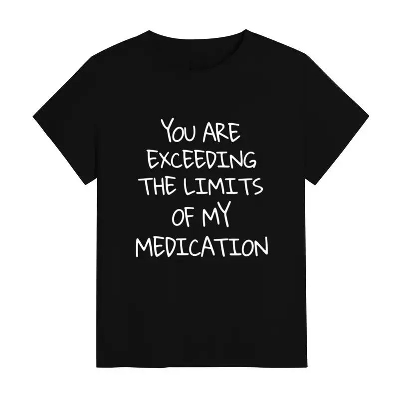 Funny Tee with 'You Exceed My Medication Limits' Slogan – Slightly Stretchy, Unisex Casual Shirt, Perfect Medication Humor Gift in  S-XXXL