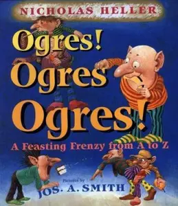 USED-Ogres! Ogres! Ogres!: A Feasting Frenzy from A to Z by Nicholas Heller (Hardcover)