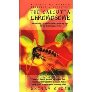 USED-The Calcutta Chromosome (A Novel of Fevers, Delirium & Discovery) by Amitav Ghosh (Paperback)