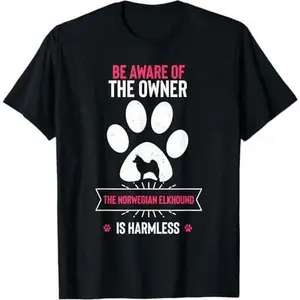 Beware of the Owner, the Norwegian Elkhound is Harmless T-Shirt
