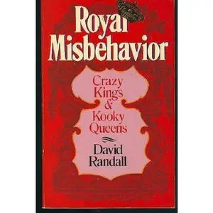 USED-Royal Misbehavior: Crazy Kings and Kooky Queens by David Randall (Paperback)
