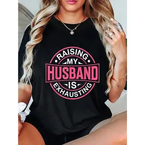 100% Cotton Raising My Husband Is Exhausting Joke Wife Funny Saying T-Shirt