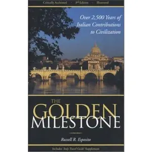 USED-The Golden Milestone: The Italian Heritage of Innovation and Contribution to Civilization  - 4th Edition by Russell R. Esposito (Paperback)