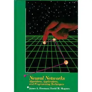 USED-Neural Networks: Algorithms, Applications, and Programming Techniques (Computation and Neural Systems Series) by James A. Freeman (Hardcover)