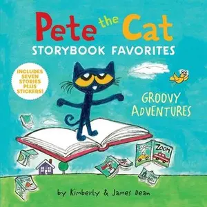 Pete the Cat Storybook Favorites: Groovy Adventures: 7 Stories in 1 Book Plus Stickers -- James Dean, Hardcover