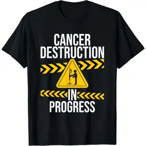 Cancer Destruction in Progress - Cancer Survivor Fighter Gift Unisex T-Shirt
