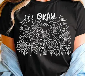 It's okay, inspirational - Single Color Screen Print