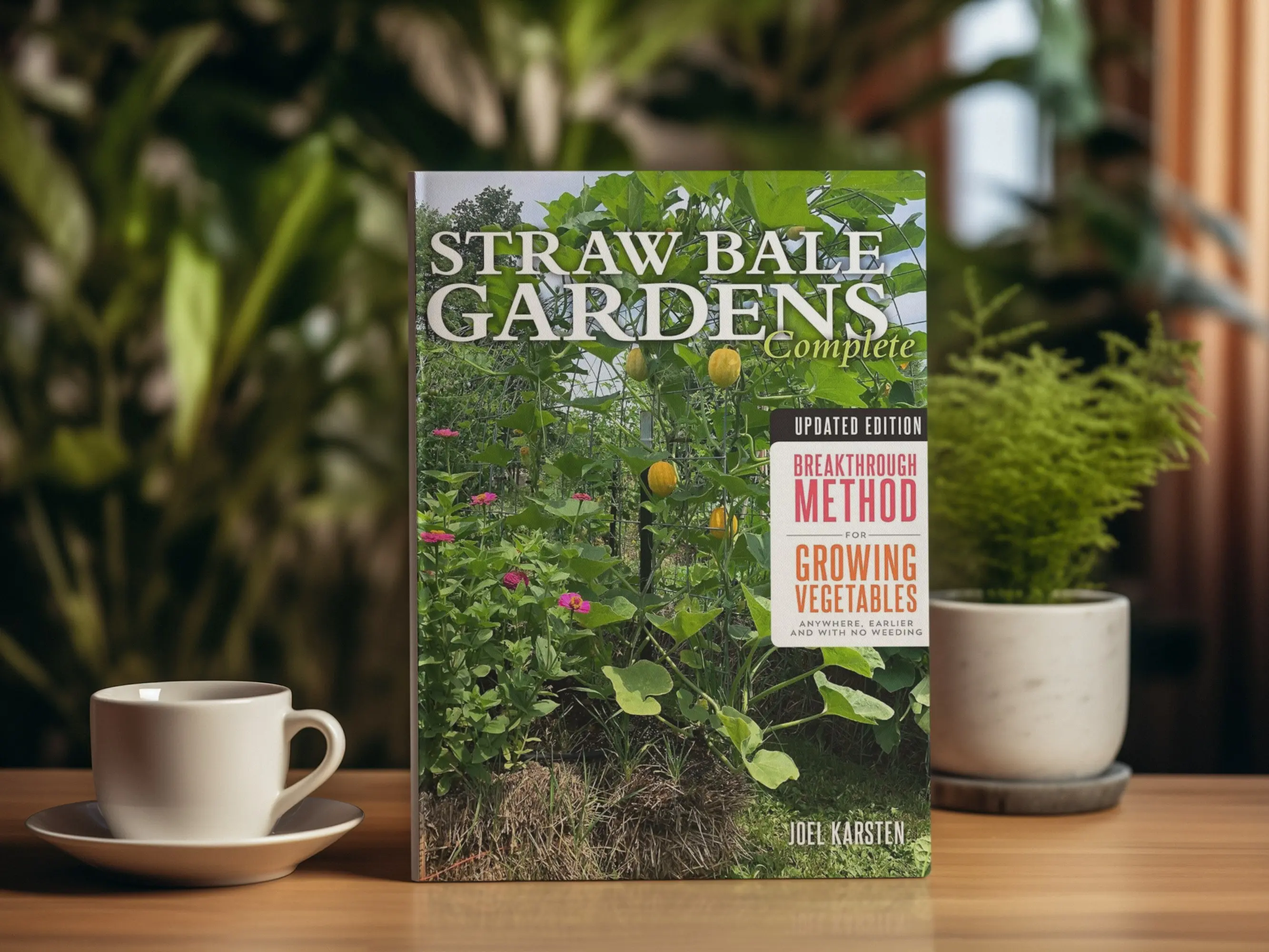 Straw Bale Gardens Complete Updated Edition with Breakthrough Method for Growing Vegetables Anywhere & Earlier Harvest with No Weeds