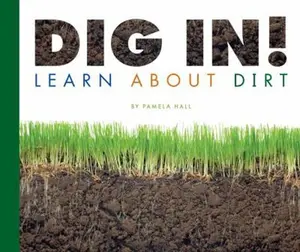 USED-Dig In!: Learn About Dirt (Science Definitions) by Pamela Hall (Unknown)