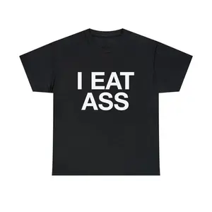 I Eat Ass Unisex Tee Funny Random Dirty Adult Meme Phrase Shirt Jokes Dry Humor Chaotic Unhinged Sarcastic Viral TikTok Quote, Adult funny T-shirt, Gift for Woman and Man