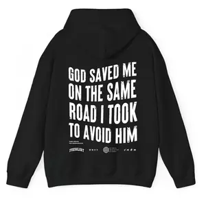 God Saved Me On The Same Road I Took To Avoid Him Hoodie Gift For Men, For Women