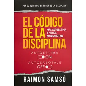 El Código de la Disciplina: Más autoestima y menos autosabotaje (Serie Disciplina) (Spanish Edition)